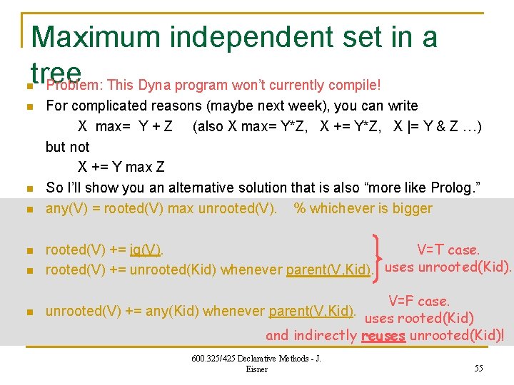 Maximum independent set in a tree Problem: This Dyna program won’t currently compile! n