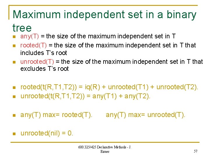 Maximum independent set in a binary tree n n n any(T) = the size