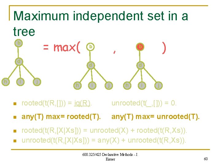 Maximum independent set in a tree = max( , ) b d h i