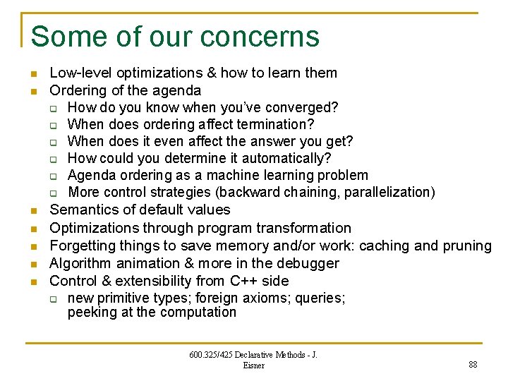 Some of our concerns n n n n Low-level optimizations & how to learn