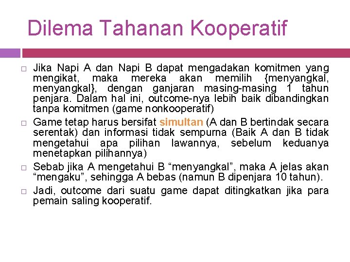 Dilema Tahanan Kooperatif Jika Napi A dan Napi B dapat mengadakan komitmen yang mengikat,