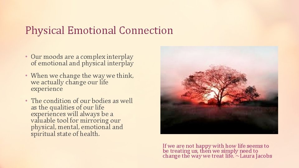 Physical Emotional Connection • Our moods are a complex interplay of emotional and physical