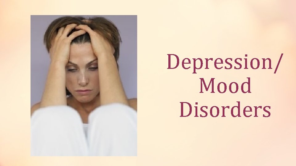 Depression/ Mood Disorders 