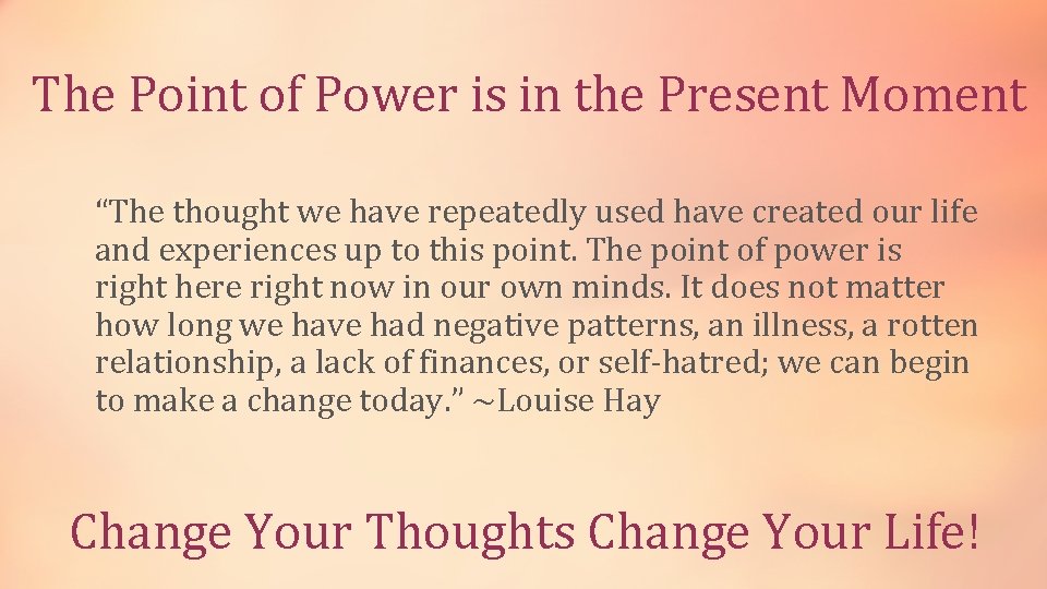 The Point of Power is in the Present Moment “The thought we have repeatedly