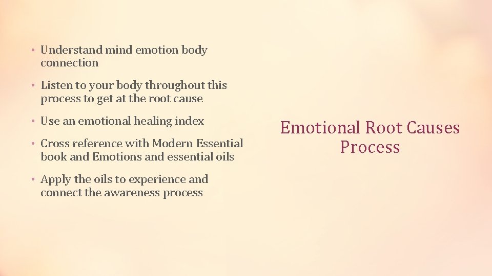  • Understand mind emotion body connection • Listen to your body throughout this