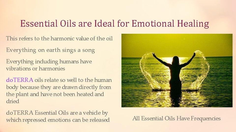 Essential Oils are Ideal for Emotional Healing This refers to the harmonic value of