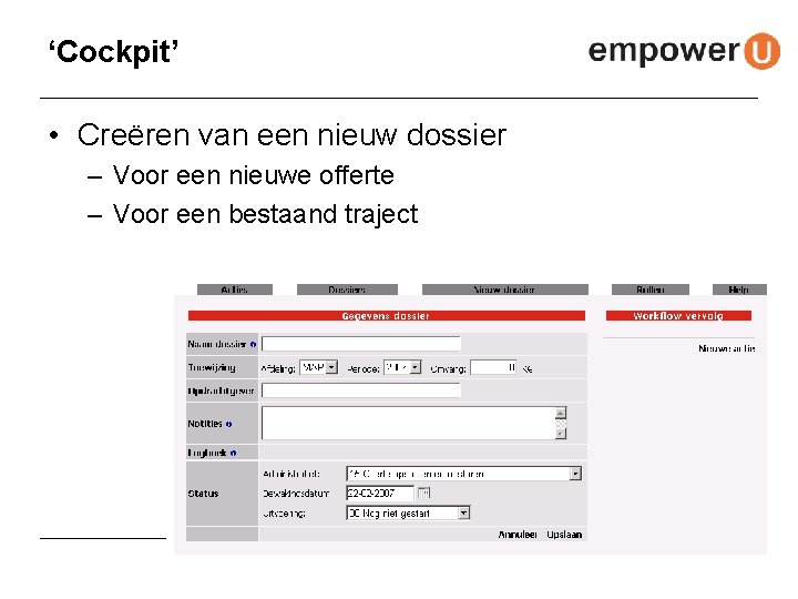 ‘Cockpit’ • Creëren van een nieuw dossier – Voor een nieuwe offerte – Voor