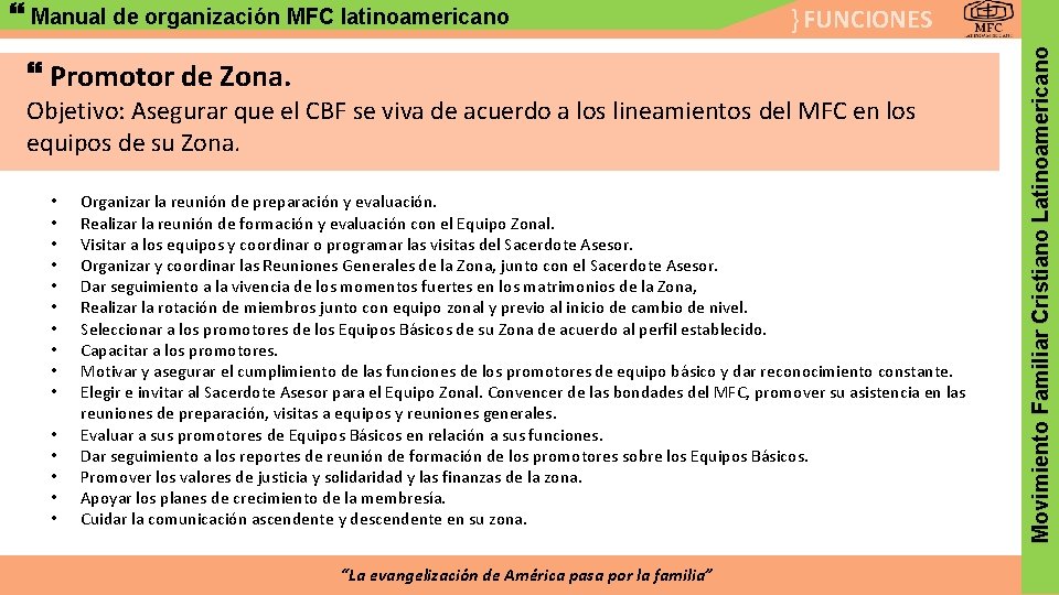 } FUNCIONES Promotor de Zona. Objetivo: Asegurar que el CBF se viva de acuerdo