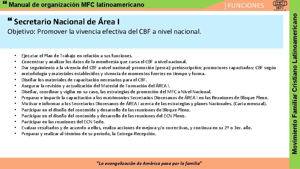 } FUNCIONES Secretario Nacional de Área I Objetivo: Promover la vivencia efectiva del CBF