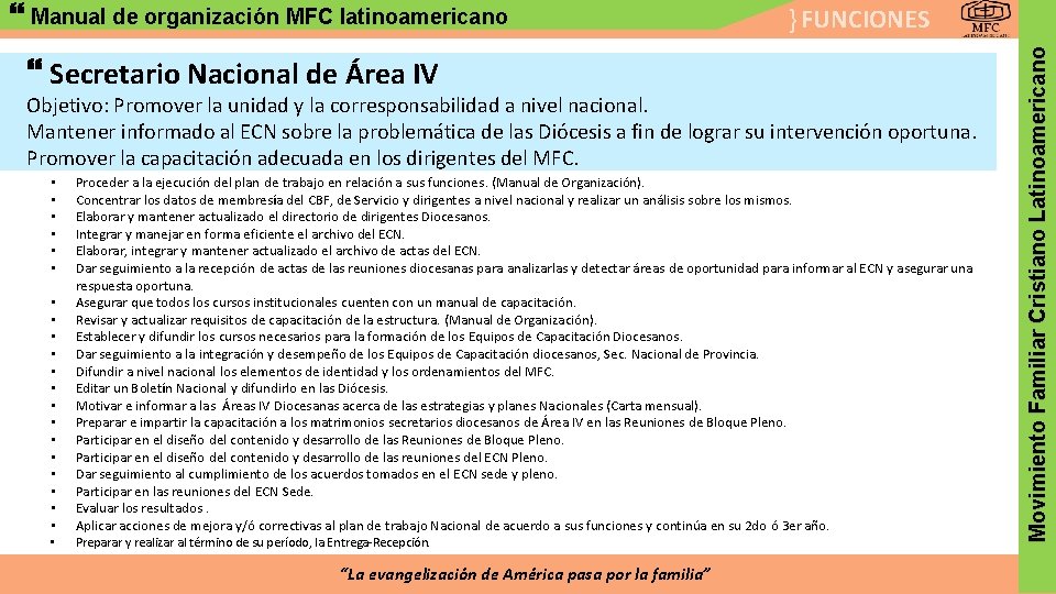 } FUNCIONES Secretario Nacional de Área IV Objetivo: Promover la unidad y la corresponsabilidad
