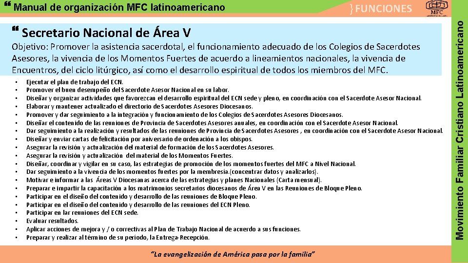 } FUNCIONES Secretario Nacional de Área V Objetivo: Promover la asistencia sacerdotal, el funcionamiento
