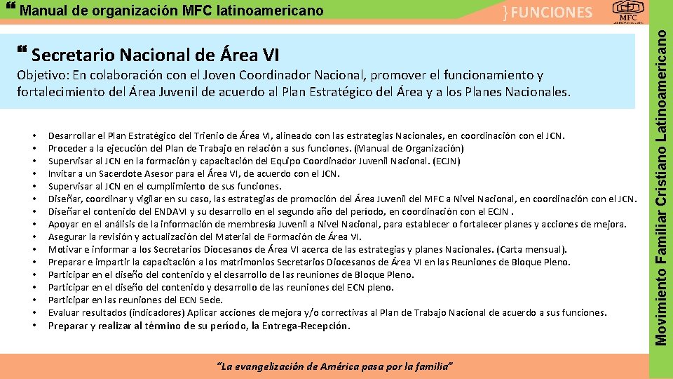 } FUNCIONES Secretario Nacional de Área VI Objetivo: En colaboración con el Joven Coordinador
