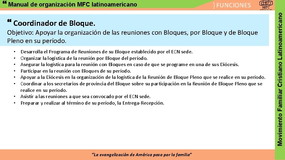 } FUNCIONES Coordinador de Bloque. Objetivo: Apoyar la organización de las reuniones con Bloques,