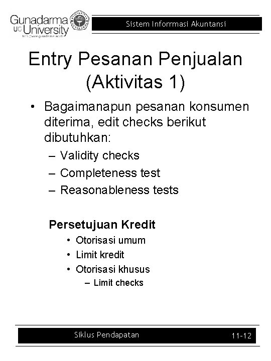 Sistem Inforrmasi Akuntansi Entry Pesanan Penjualan (Aktivitas 1) • Bagaimanapun pesanan konsumen diterima, edit Sistem Inforrmasi Akuntansi Entry Pesanan Penjualan (Aktivitas 1) • Bagaimanapun pesanan konsumen diterima, edit