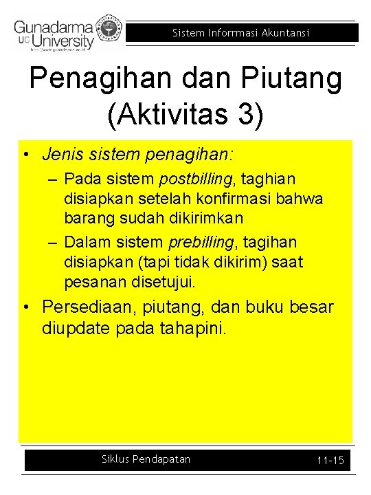 Sistem Inforrmasi Akuntansi Penagihan dan Piutang (Aktivitas 3) • Jenis sistem penagihan: – Pada