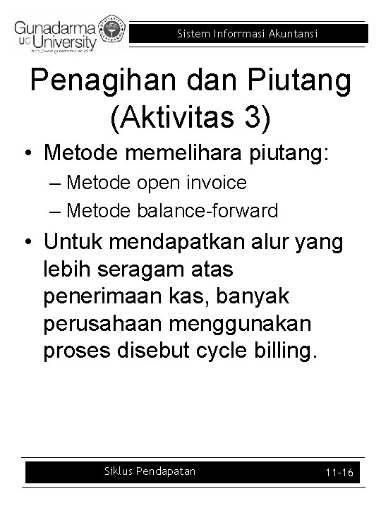 Sistem Inforrmasi Akuntansi Penagihan dan Piutang (Aktivitas 3) • Metode memelihara piutang: – Metode