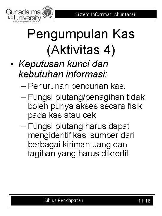 Sistem Inforrmasi Akuntansi Pengumpulan Kas (Aktivitas 4) • Keputusan kunci dan kebutuhan informasi: –