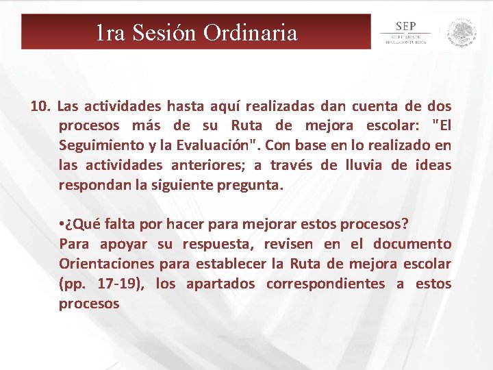 1 ra Sesión Ordinaria 10. Las actividades hasta aquí realizadas dan cuenta de dos