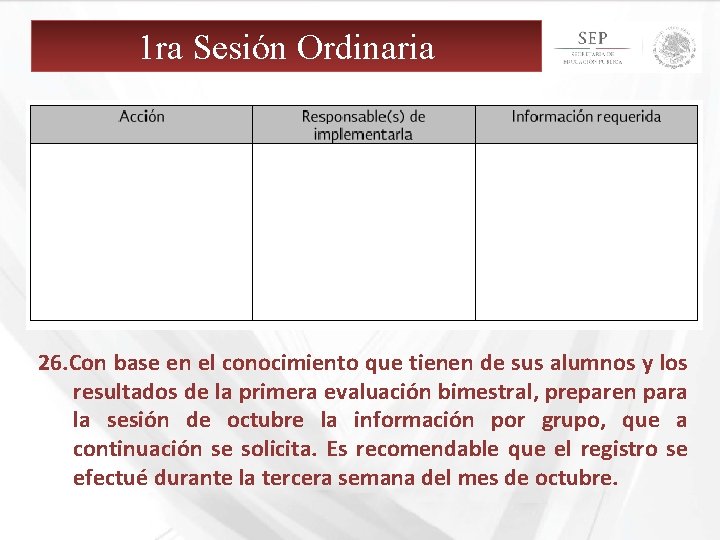 1 ra Sesión Ordinaria 26. Con base en el conocimiento que tienen de sus