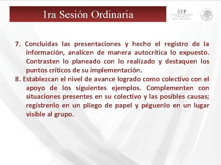 1 ra Sesión Ordinaria 7. Concluidas las presentaciones y hecho el registro de la