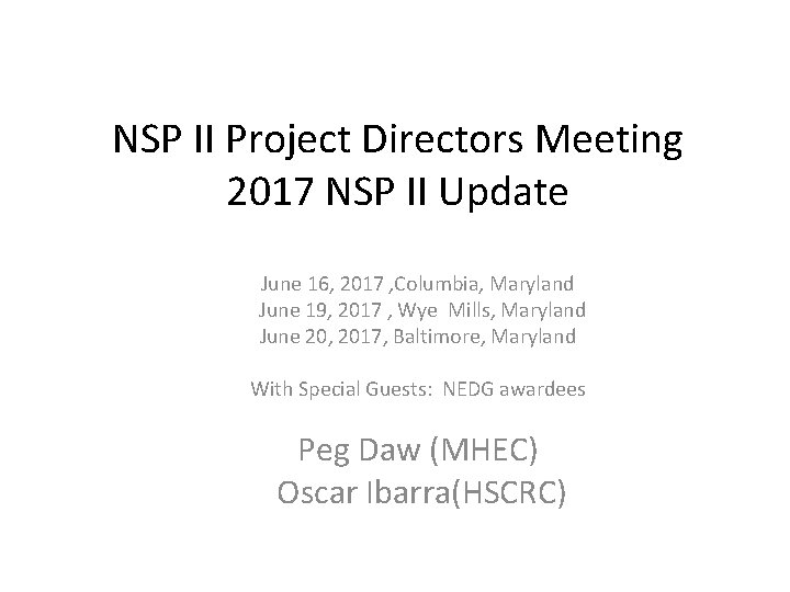 NSP II Project Directors Meeting 2017 NSP II Update June 16, 2017 , Columbia,