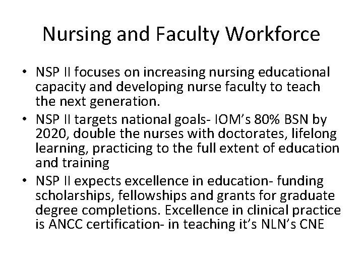 Nursing and Faculty Workforce • NSP II focuses on increasing nursing educational capacity and
