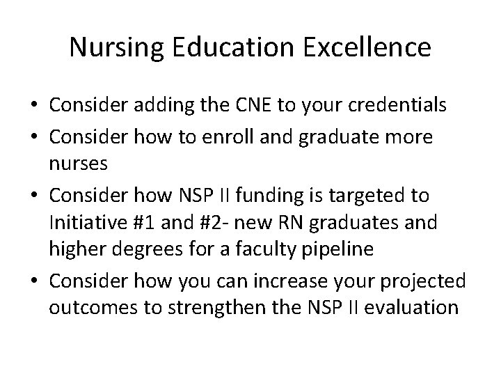 Nursing Education Excellence • Consider adding the CNE to your credentials • Consider how