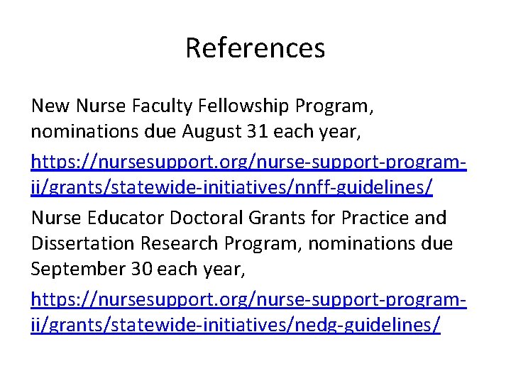 References New Nurse Faculty Fellowship Program, nominations due August 31 each year, https: //nursesupport.