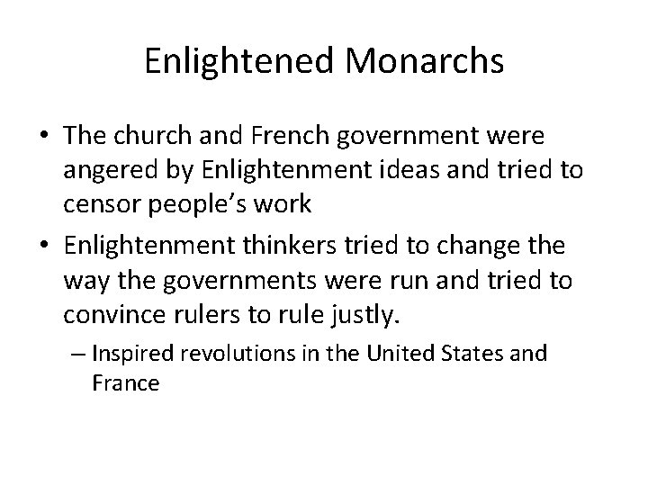 Enlightened Monarchs • The church and French government were angered by Enlightenment ideas and