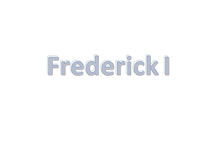 Frederick I 