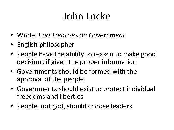 John Locke • Wrote Two Treatises on Government • English philosopher • People have