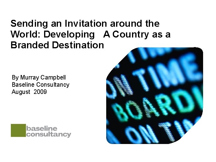Sending an Invitation around the World: Developing A Country as a Branded Destination By
