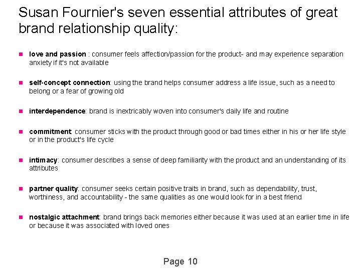 Susan Fournier's seven essential attributes of great brand relationship quality: n love and passion