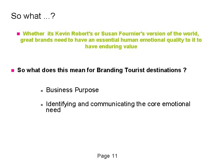 So what. . . ? n n Whether its Kevin Robert's or Susan Fournier's