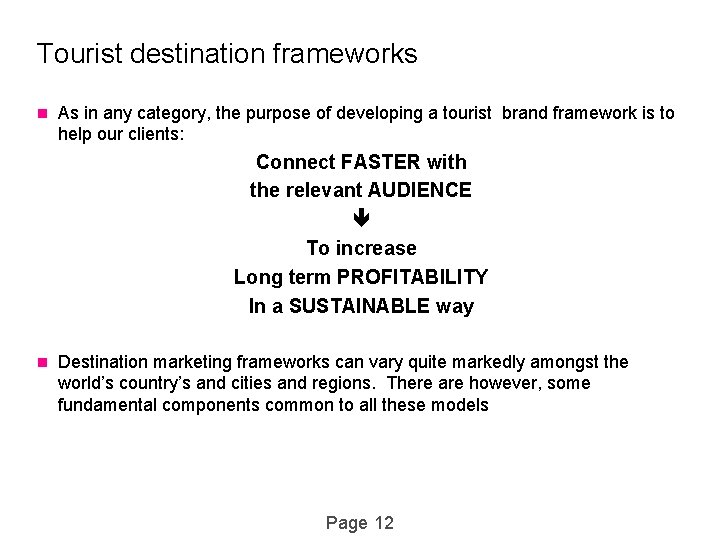 Tourist destination frameworks n As in any category, the purpose of developing a tourist