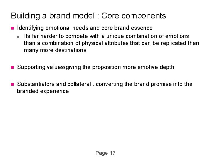 Building a brand model : Core components n Identifying emotional needs and core brand