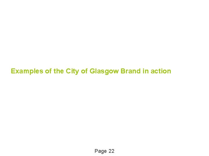 Examples of the City of Glasgow Brand in action Page 22 