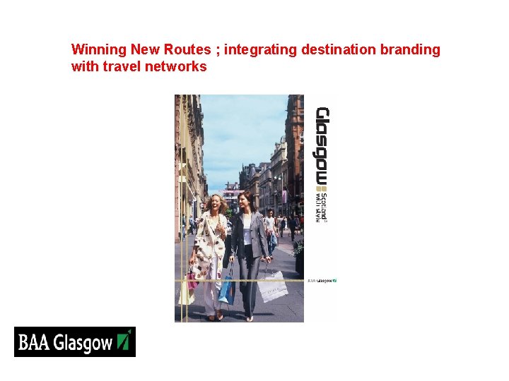 BUILDING BRAND EQUITY Winning New Routes ; integrating destination branding with travel networks 