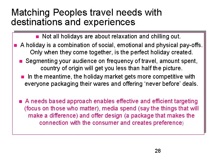 Matching Peoples travel needs with destinations and experiences Not all holidays are about relaxation