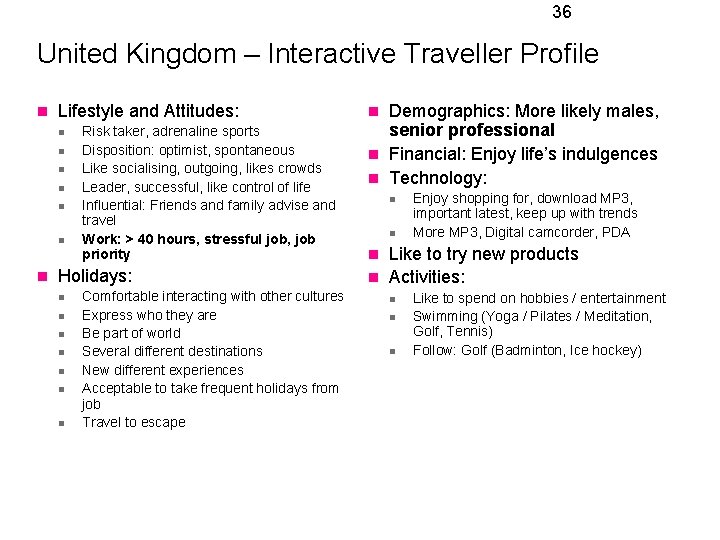 36 United Kingdom – Interactive Traveller Profile n Lifestyle and Attitudes: n n n