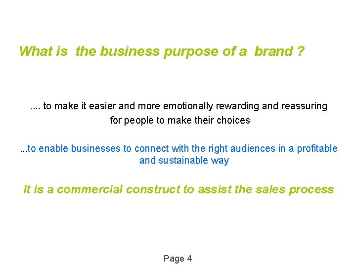 What is the business purpose of a brand ? . . to make it