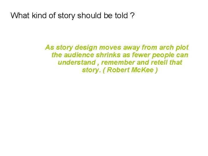 What kind of story should be told ? As story design moves away from