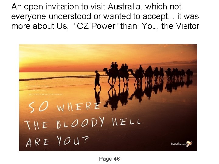 An open invitation to visit Australia. . which not everyone understood or wanted to