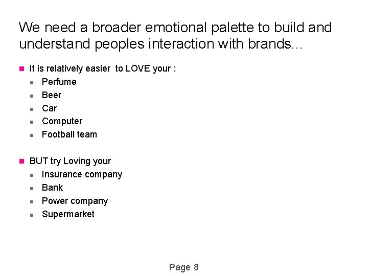 We need a broader emotional palette to build and understand peoples interaction with brands.