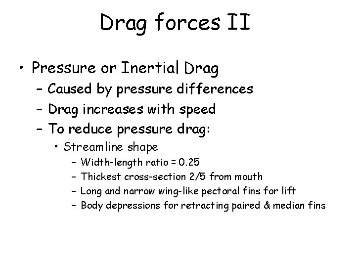 Drag forces II • Pressure or Inertial Drag – Caused by pressure differences –