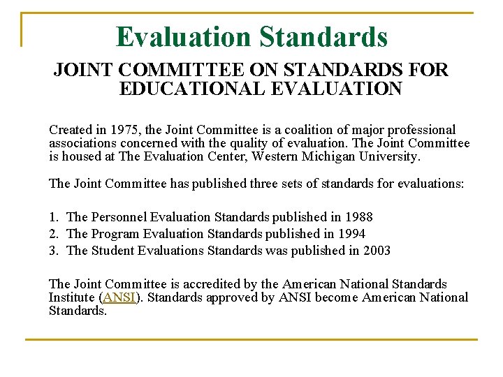 Evaluation Standards JOINT COMMITTEE ON STANDARDS FOR EDUCATIONAL EVALUATION Created in 1975, the Joint