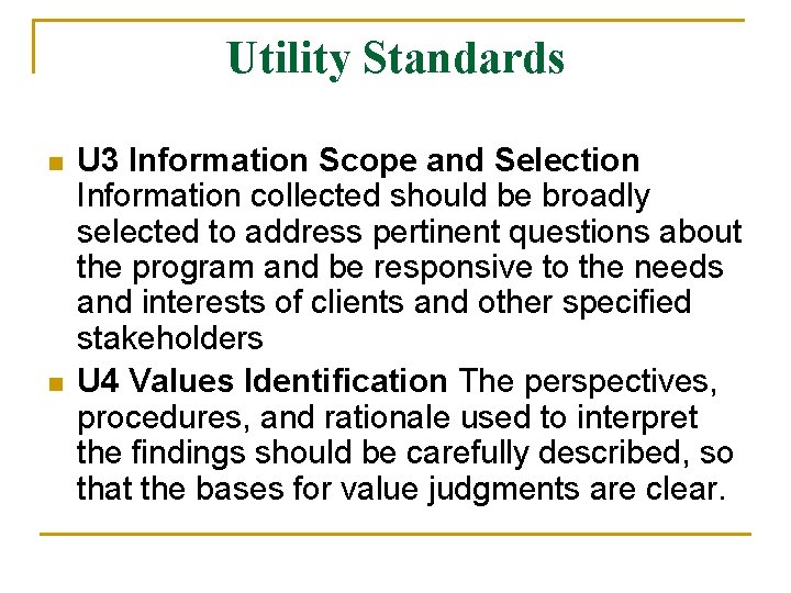 Utility Standards n n U 3 Information Scope and Selection Information collected should be