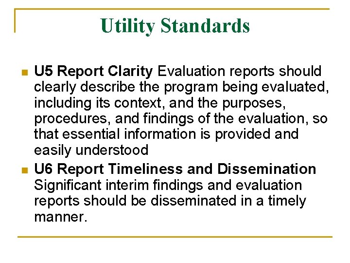 Utility Standards n n U 5 Report Clarity Evaluation reports should clearly describe the