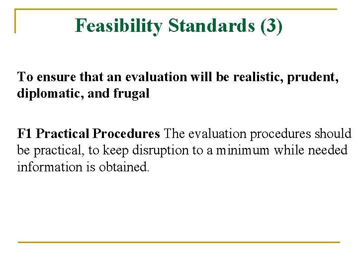 Feasibility Standards (3) To ensure that an evaluation will be realistic, prudent, diplomatic, and
