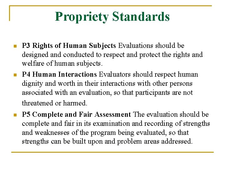 Propriety Standards n n n P 3 Rights of Human Subjects Evaluations should be